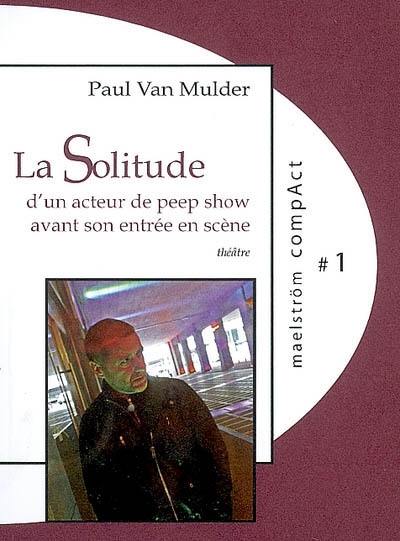 La solitude d'un acteur de peep show avant son entrée en scène