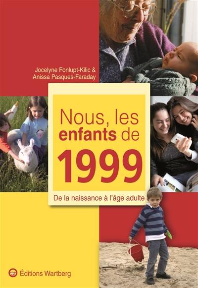 Nous, les enfants de 1999 : de la naissance à l'âge adulte