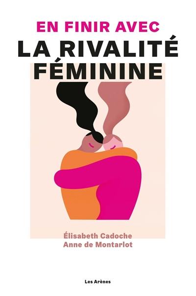 En finir avec la rivalité féminine