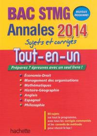 Tout-en-un bac STMG : économie droit, management des organisations, mathématiques, histoire géographie, anglais, espagnol, philosophie : annales 2014, sujets et corrigés