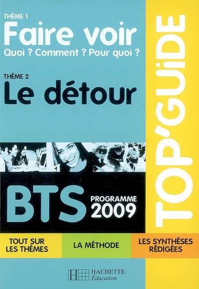 BTS, programme 2009 : thème 1 : faire voir : quoi ? comment ? pour quoi ?, thème 2 : le détour