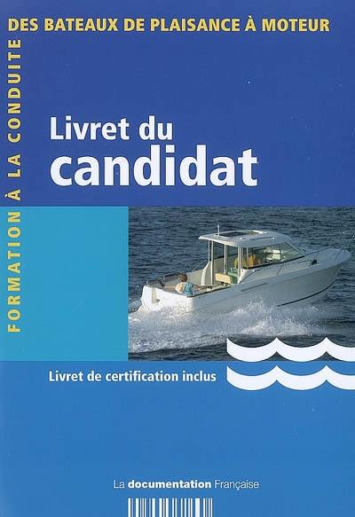 Formation à la conduite des bateaux de plaisance à moteur : livret du candidat, livret de certification inclus