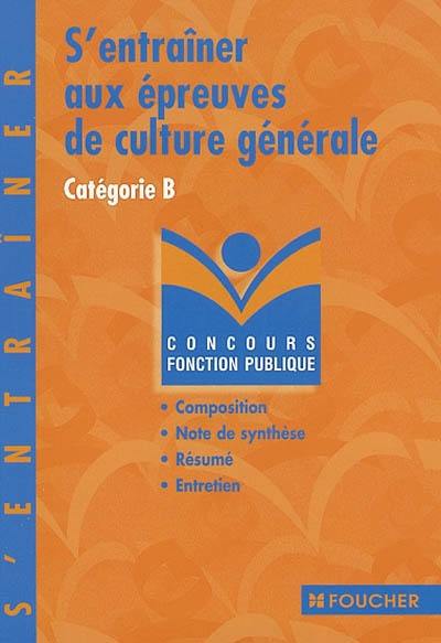 S'entraîner aux épreuves de culture générale : catégorie B