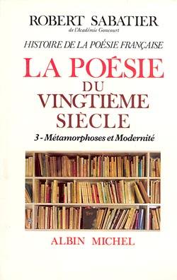 Histoire de la poésie française. Vol. 6-3. La poésie du XXe siècle : métamorphoses et modernité