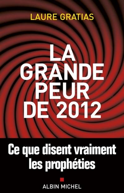 La grande peur de 2012 : ce que disent vraiment les prophéties