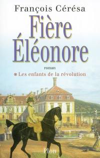 Les enfants de la Révolution. Vol. 1. Fière Eléonore