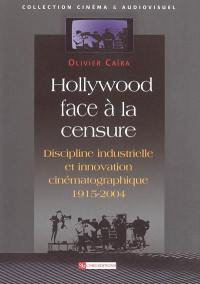 Hollywood face à la censure : discipline industrielle et innovation cinématographique