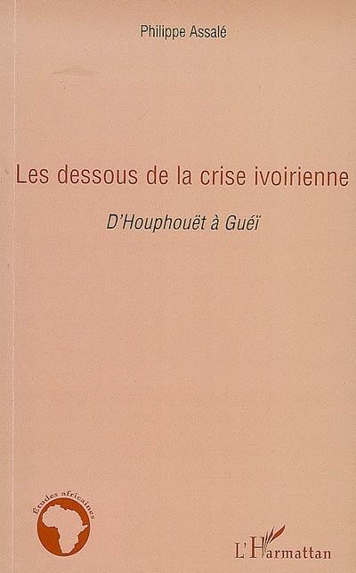 Les dessous de la crise ivoirienne : d'Houphouët à Guéï