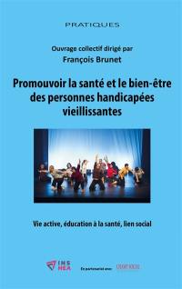 Promouvoir la santé et le bien-être des personnes handicapées vieillissantes : vie active, éducation à la santé, lien social