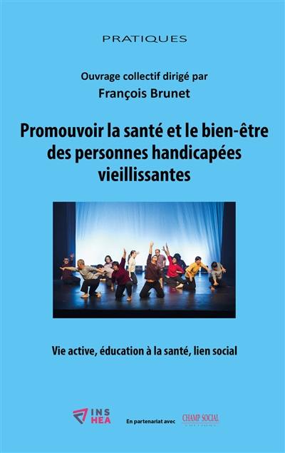 Promouvoir la santé et le bien-être des personnes handicapées vieillissantes : vie active, éducation à la santé, lien social