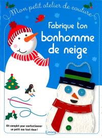 Fabrique ton bonhomme de neige : + 7 projets faciles à réaliser