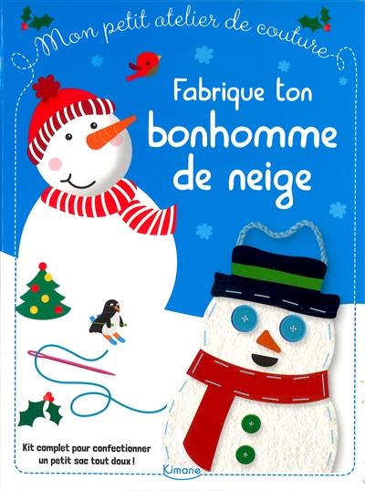 Fabrique ton bonhomme de neige : + 7 projets faciles à réaliser