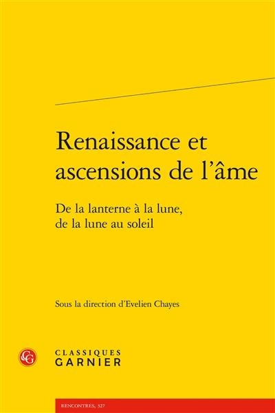 Renaissance et ascensions de l'âme : de la lanterne à la lune, de la lune au soleil