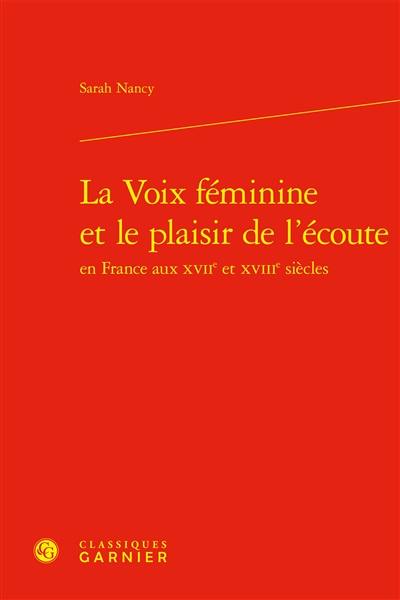 La voix féminine et le plaisir de l'écoute en France aux XVIIe et XVIIIe siècles