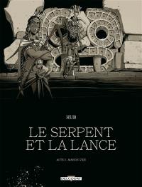 Le serpent et la lance. Vol. 2. Maison-Vide