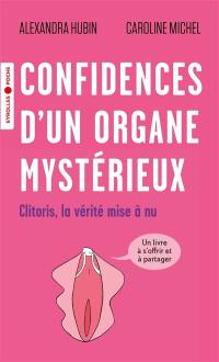 Confidences d'un organe mystérieux : clitoris, la vérité mise à nu