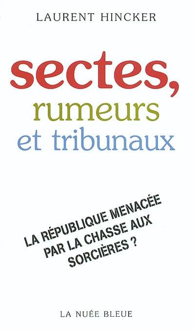 Sectes, rumeurs et tribunaux : la République menacée par la chasse aux sorcières ?