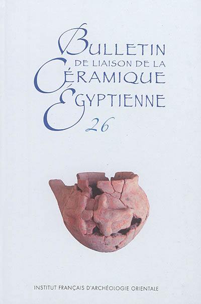 Bulletin de liaison de la céramique égyptienne, n° 26