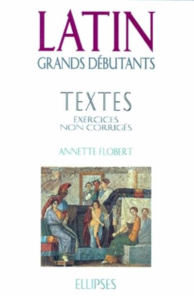 Latin grands débutants : 50 exercices non corrigés