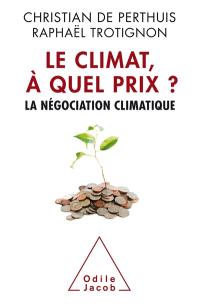 Le climat, à quel prix ? : la négociation climatique