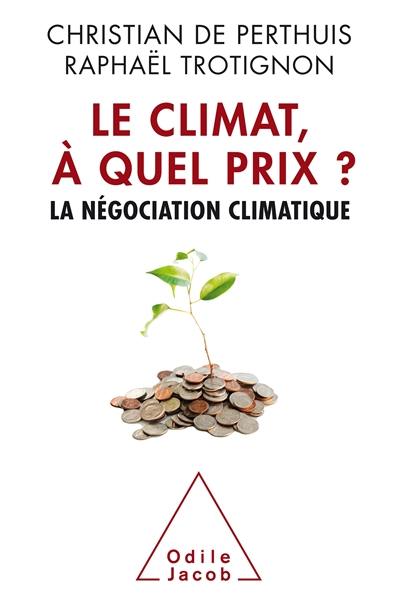 Le climat, à quel prix ? : la négociation climatique