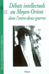 Revue des mondes musulmans et de la Méditerranée, n° 95-98. Débats intellectuels au Moyen-Orient dans l'entre-deux-guerres