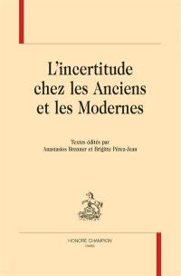 L'incertitude chez les anciens et les modernes