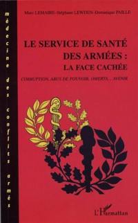 Le service de santé des armées : la face cachée : corruption, abus de pouvoir, omerta, avenir