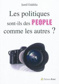 Les politiques sont-ils des people comme les autres ?