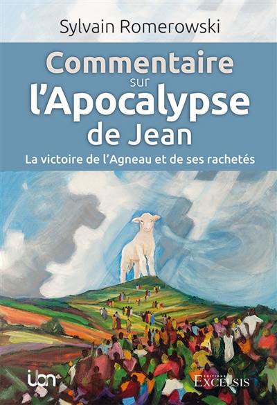 Commentaire sur l’Apocalypse de Jean : la victoire de l’agneau et de ses rachetés