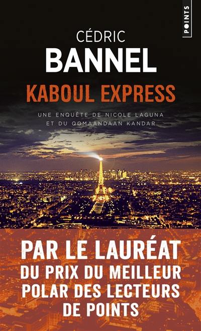 Une enquête de Nicole Laguna et du qomaandaan Kandar. Kaboul express