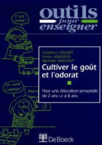 Cultiver le goût et l'odorat : pour une éducation sensorielle de 2 ans 1/2 à 8 ans