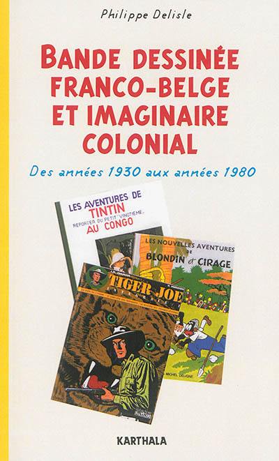 Bande dessinée franco-belge et imaginaire colonial : des années 1930 aux années 1980