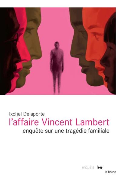 L'affaire Vincent Lambert : enquête sur une tragédie familiale