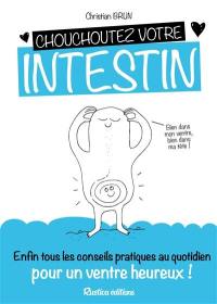 Chouchoutez votre intestin : enfin tous les conseils pratiques au  quotidien pour un ventre heureux !