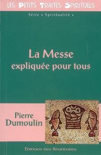 La messe expliquée pour tous à la lumière de la Bible