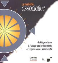 La malette associative : guide pratique à l'usage des collectivités et responsables associatifs