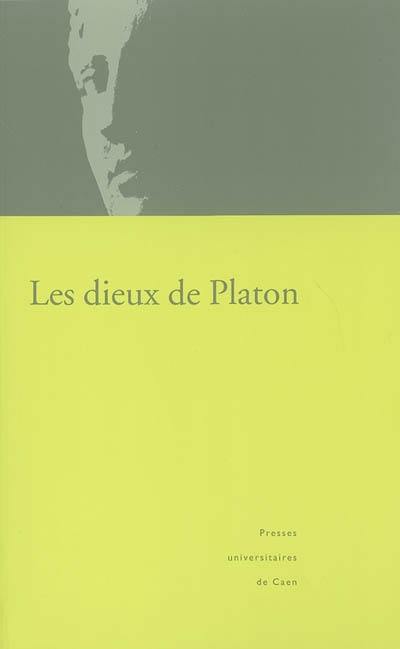 Les dieux de Platon : actes du colloque organisé à l'Université de Caen, Basse-Normandie, les 24, 25 et 26 janvier 2002