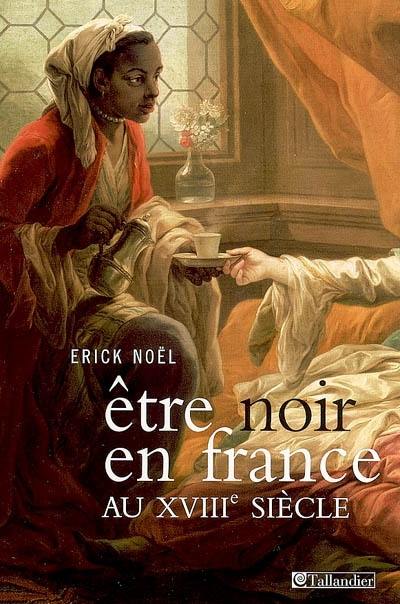 Etre Noir en France au XVIIIe siècle