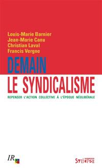 Demain le syndicalisme : repenser l'action collective à l'époque néolibérale