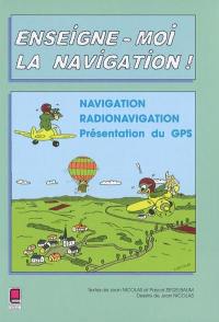 Enseigne-moi la navigation : navigation, radionavigation, présentation du GPS