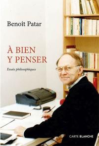 A bien y penser : essais philosophiques