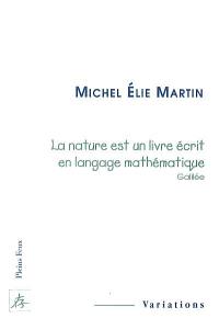 La nature est un livre écrit en langage mathématique (Galilée)