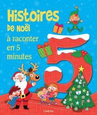 5 incroyables histoires de Noël : à raconter en 5 minutes