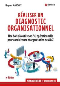 Réaliser un diagnostic organisationnel : une boîte à outils 100 % opérationnelle pour conduire une réorganisation de A à Z