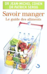 Savoir manger : le guide des aliments