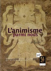 L'animisme parmi nous