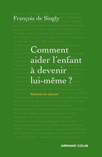 Comment aider l'enfant à devenir lui-même ? : guide de voyage à l'intention du parent