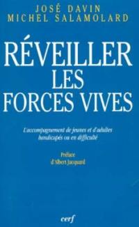 Réveiller les forces vives : l'accompagnement de jeunes et d'adultes handicapés ou en difficulté