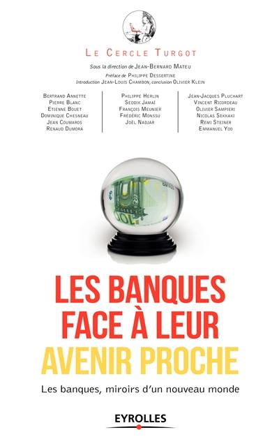 Les banques face à leur avenir proche : les banques, miroirs d'un nouveau monde